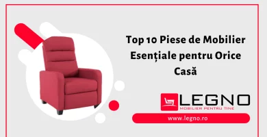 Top 10 Piese de Mobilier Esențiale pentru Orice Casă